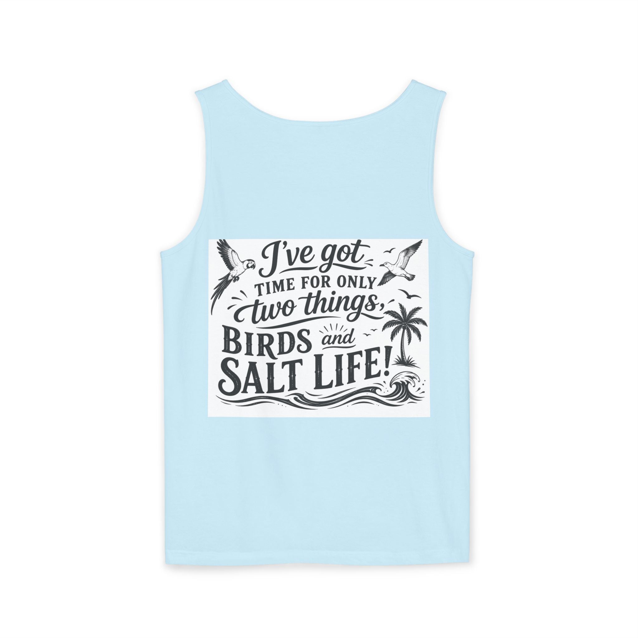 Beach Parrot Tank Top — “I’ve Got Time For Only Two Things: Birds and Salt Life” Summer Tee