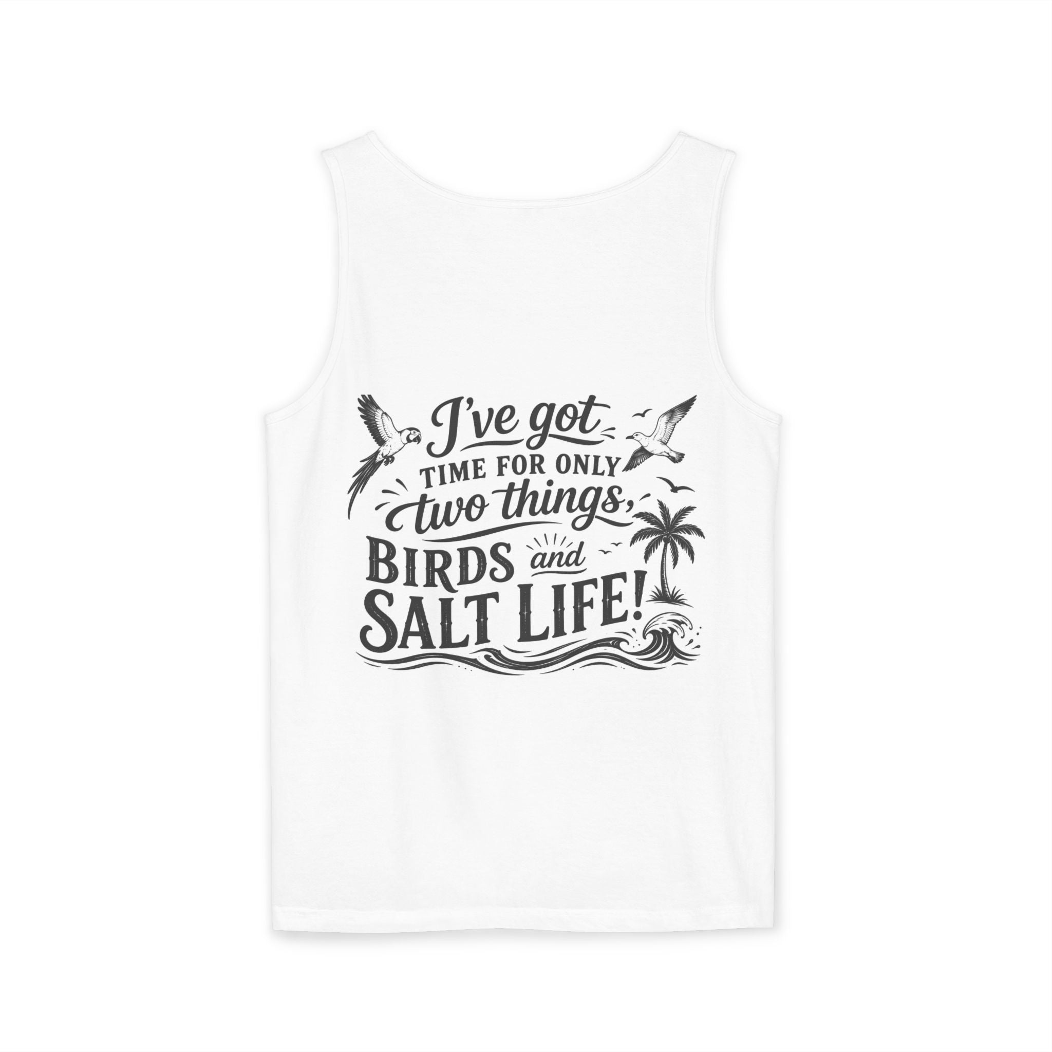 Beach Parrot Tank Top — “I’ve Got Time For Only Two Things: Birds and Salt Life” Summer Tee