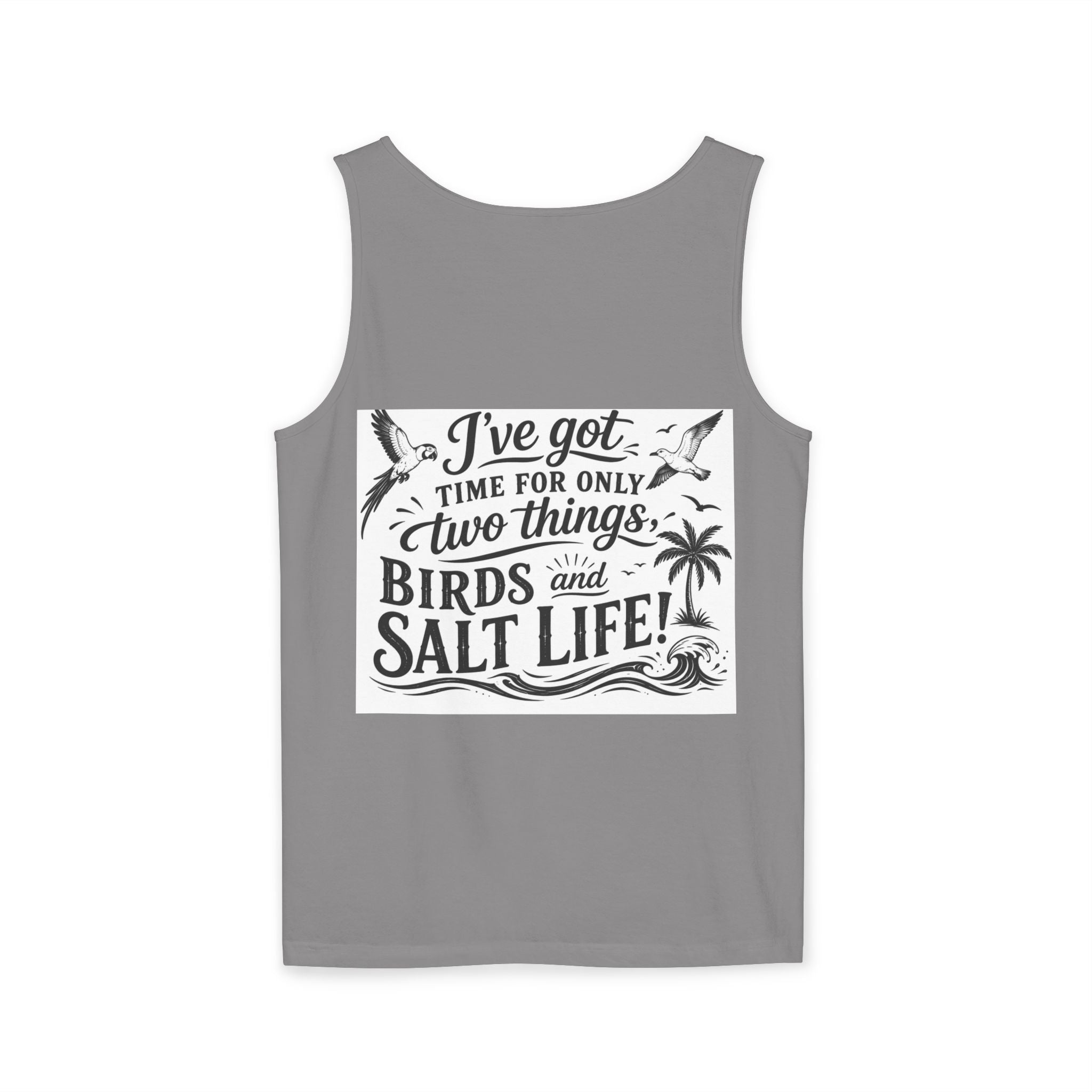 Beach Parrot Tank Top — “I’ve Got Time For Only Two Things: Birds and Salt Life” Summer Tee