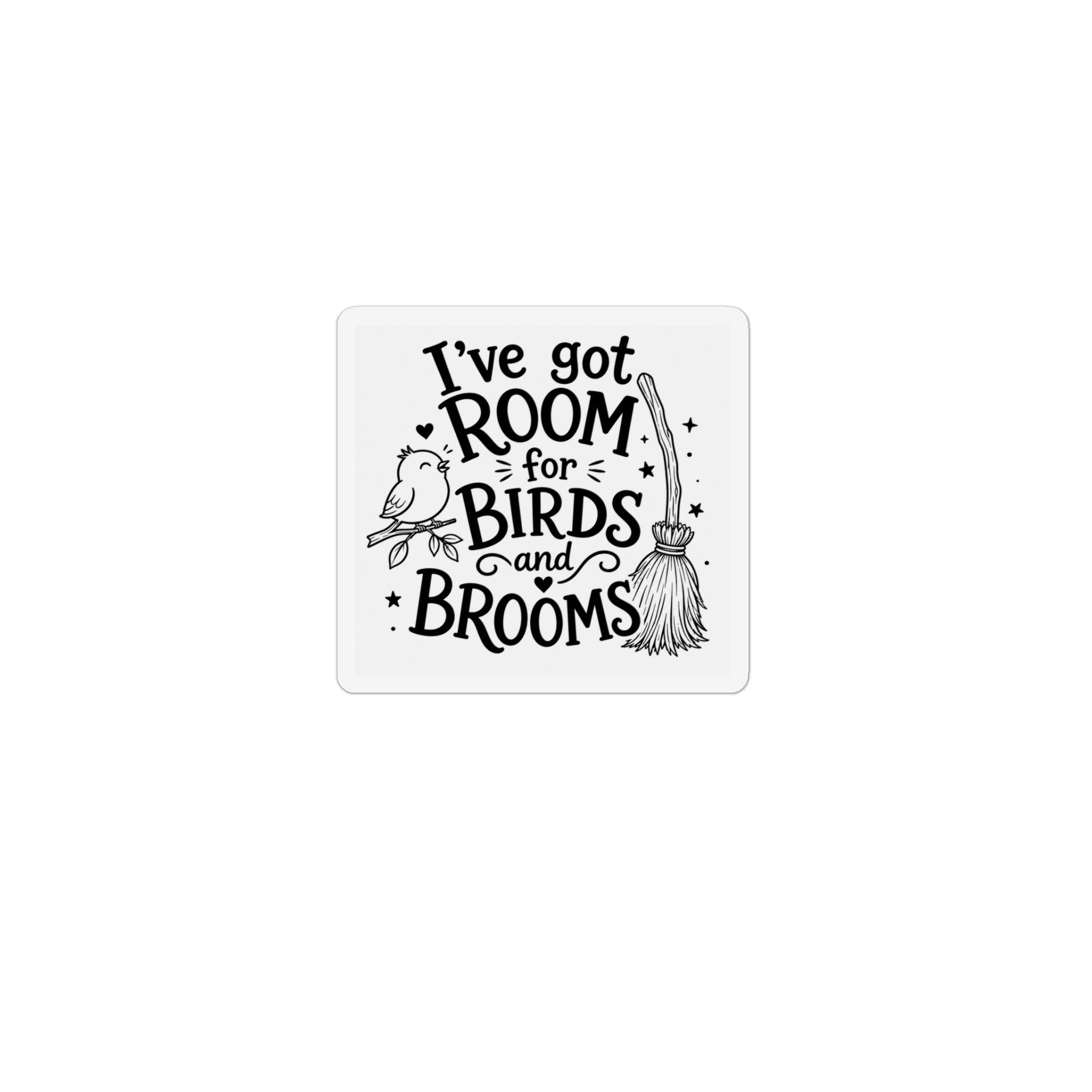 Birds & Brooms Magnet — "I've Got Room for Birds and Brooms" Decorative Fridge Magnet