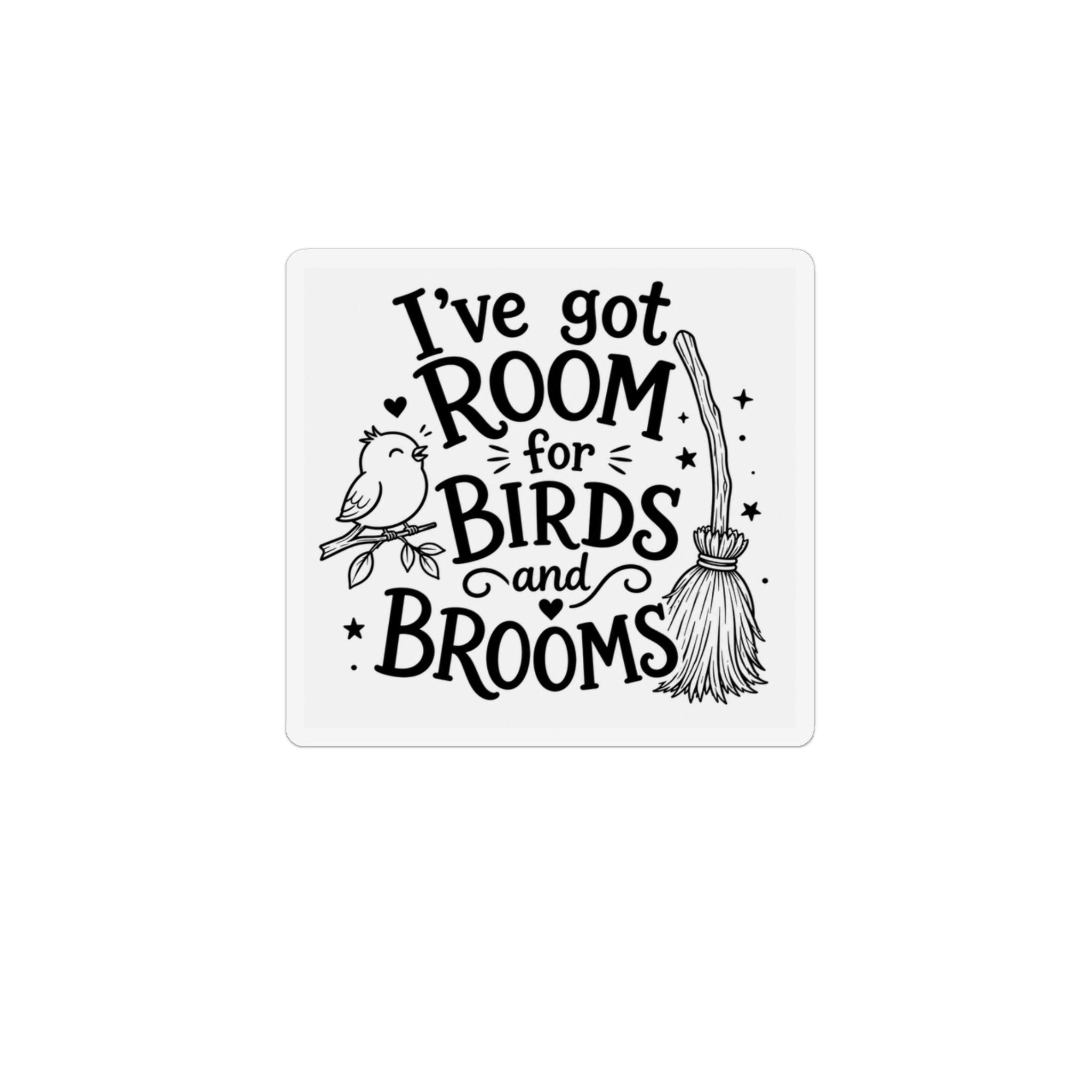 Birds & Brooms Magnet — "I've Got Room for Birds and Brooms" Decorative Fridge Magnet