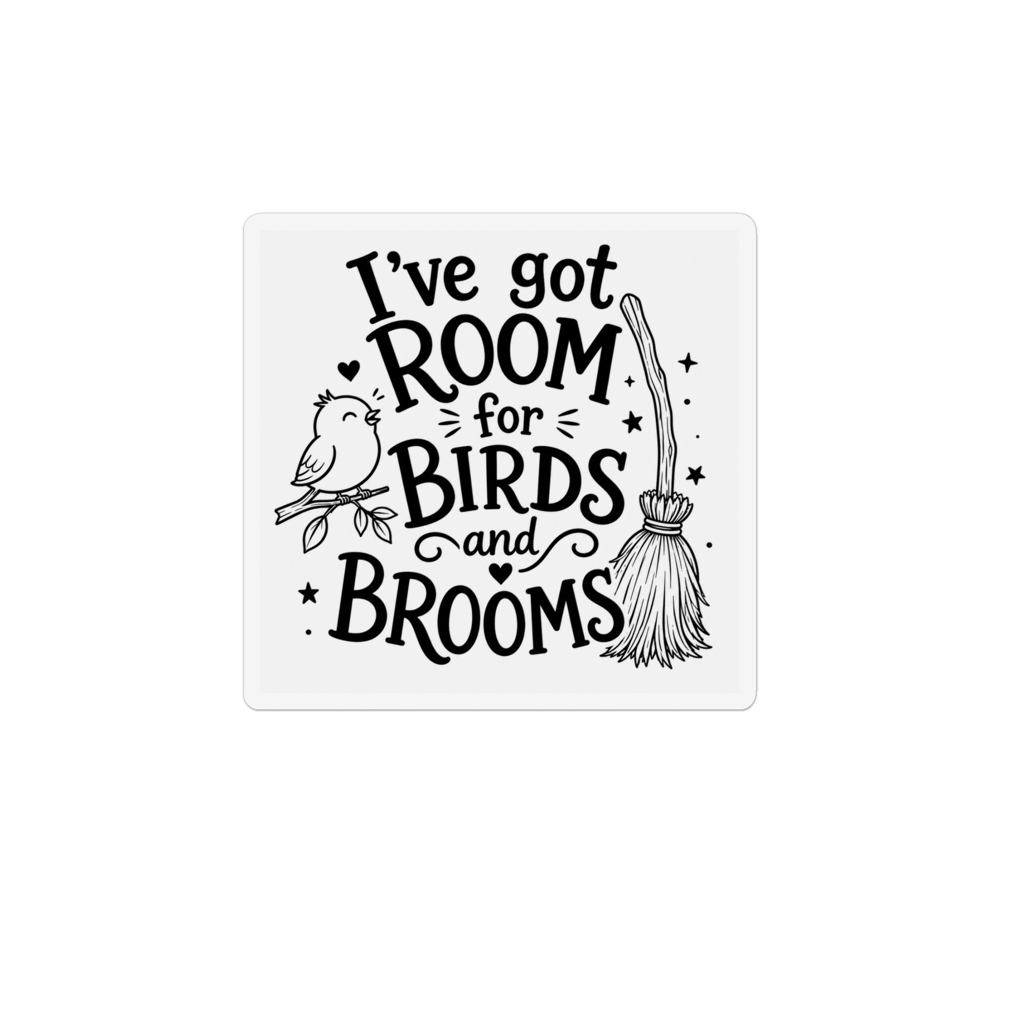 Birds & Brooms Magnet — "I've Got Room for Birds and Brooms" Decorative Fridge Magnet