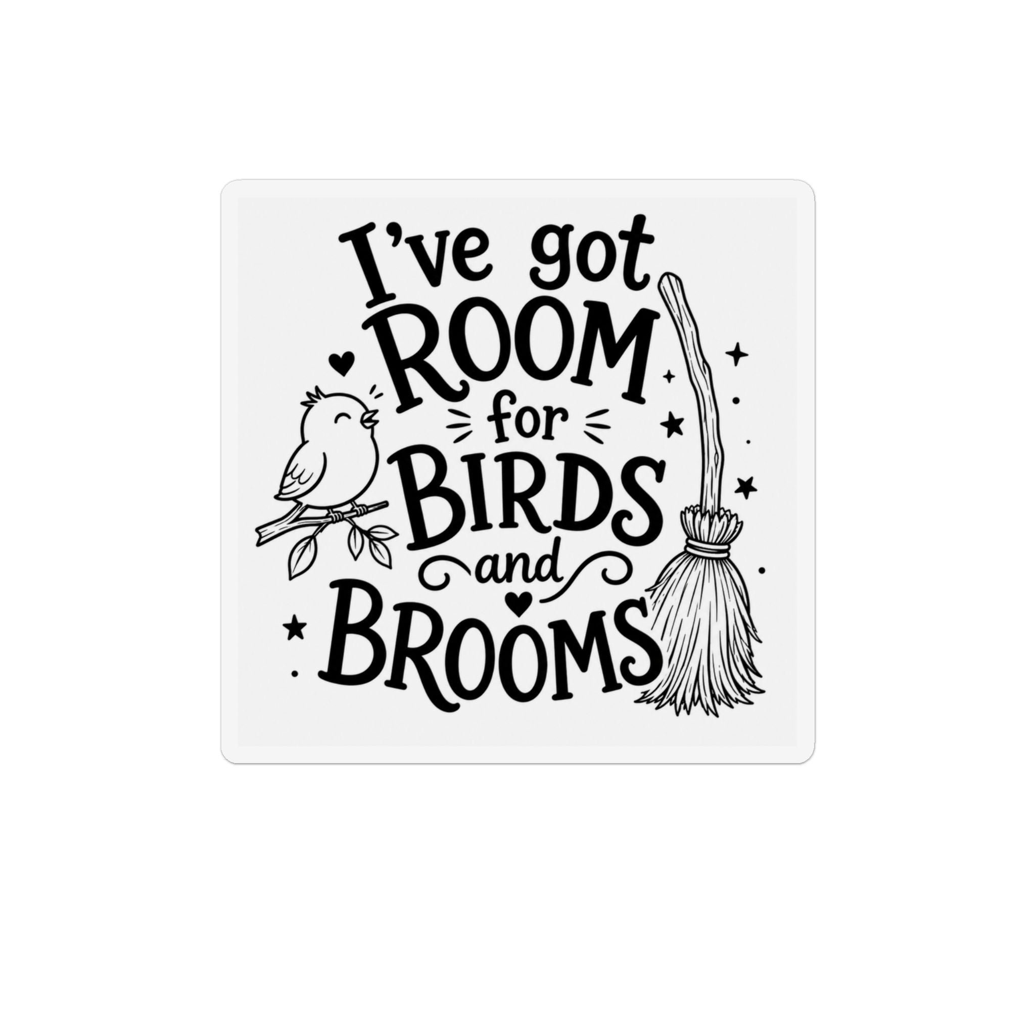 Birds & Brooms Magnet — "I've Got Room for Birds and Brooms" Decorative Fridge Magnet