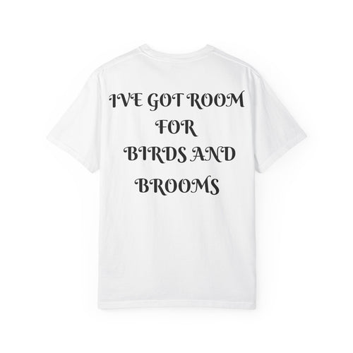 White t-shirt with black text 'I'VE GOT ROOM FOR BIRDS AND BROOMS' on a white background